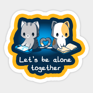 Lets be alone together!! Cute funny cats gaming and reading Lover Animal Lover Quote Artwork Sticker